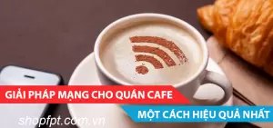 Lắp wifi quán cà phê, nhà hàng
